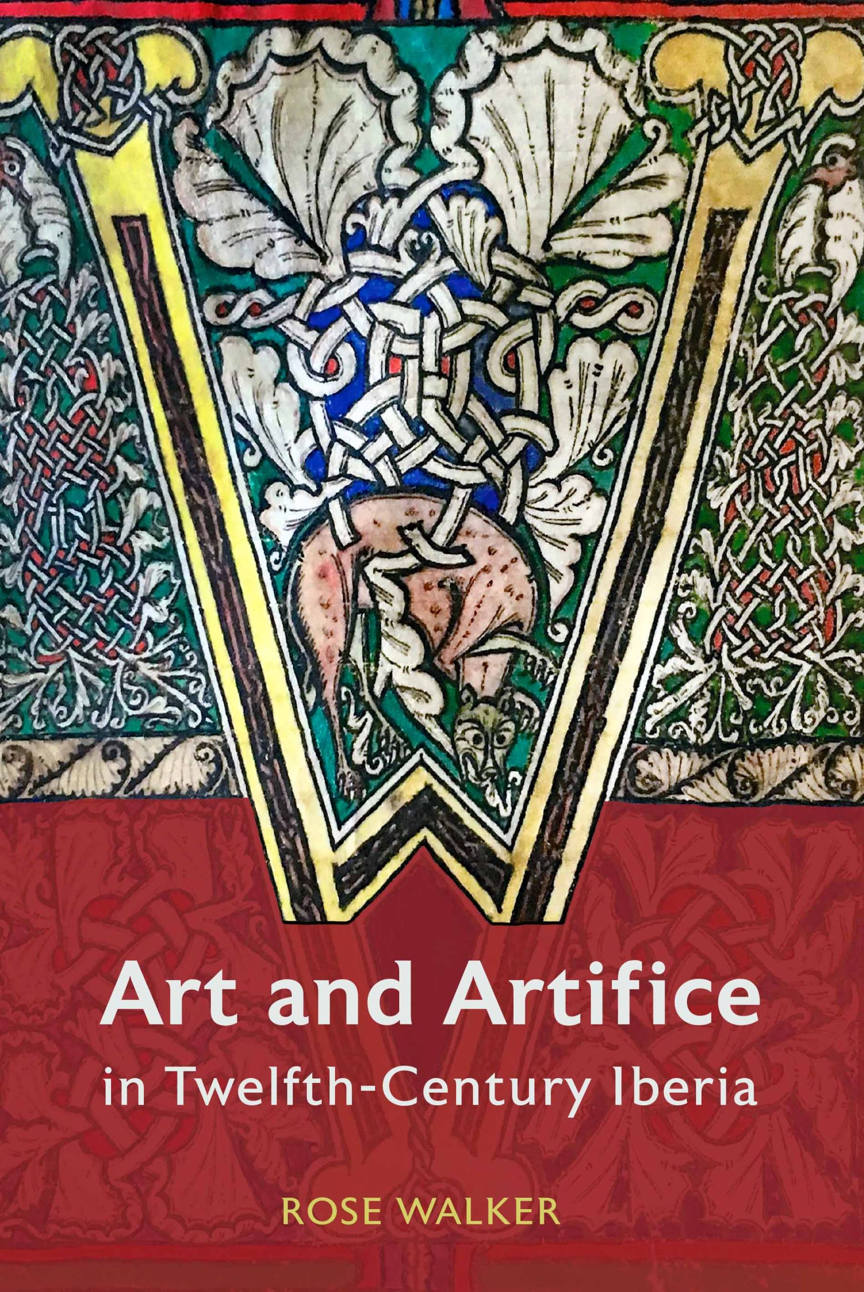 cover artwork of the book "Art and Artifice in 12th Century Iberia" by Rose Walker. The image on the cover is a W-shape surrounded by a pattern of knotwork foliage containing animals and other elements